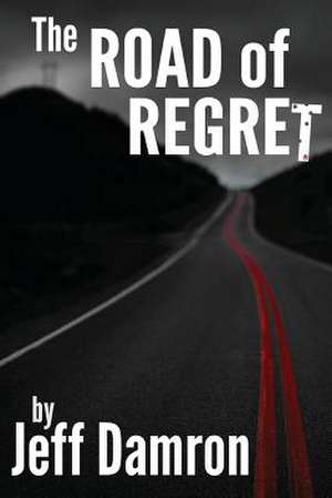 The Road of Regret de MR Jeff Damron