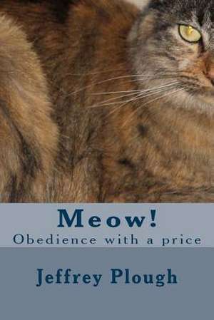 Meow! de MR Jeffrey L. Plough