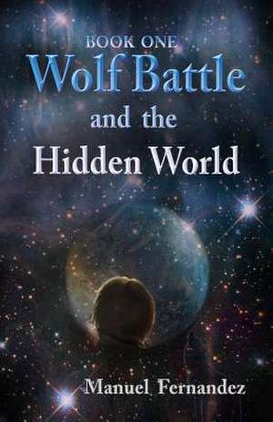 Wolf Battle and the Hidden World de Manuel Fernandez