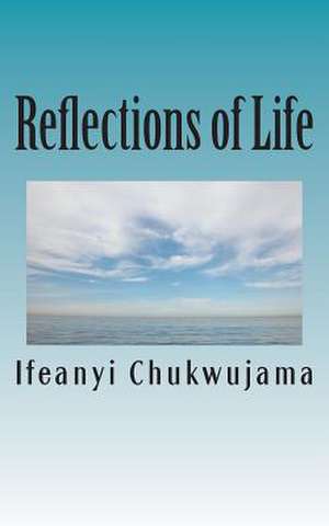 Reflections of Life de Ifeanyi Chukwujama