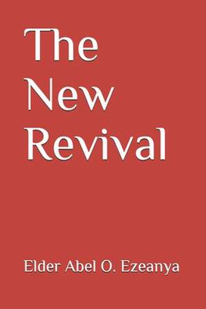 The New Revival de Elder Abel O. Ezeanya