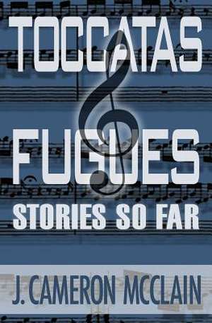 Toccatas & Fugues de J. Cameron McClain