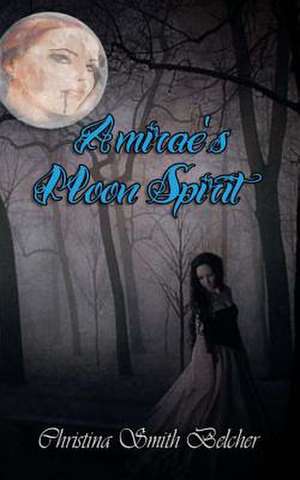 Amirae's Moon Spirit de Christina Smith Belcher