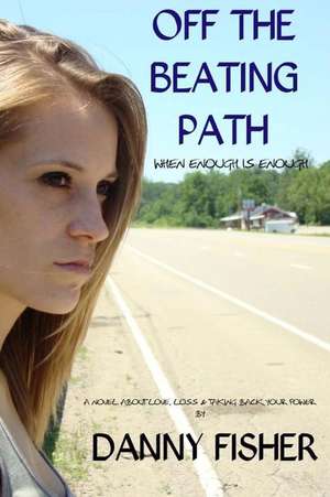 Off the Beating Path de Danny Fisher