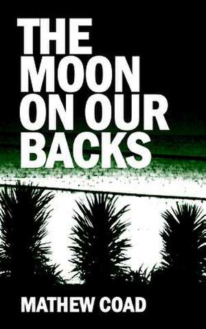 The Moon on Our Backs de Mathew Coad