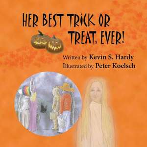 Her Best Trick or Treat, Ever! de Kevin S. Hardy