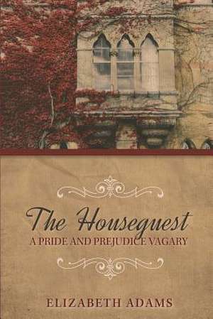 The Houseguest a Pride and Prejudice Vagary de Elizabeth Adams