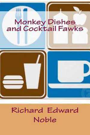 Monkey Dishes and Cocktail Fawks de Richard Edward Noble