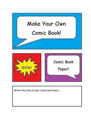 Make Your Own Comic Book de Carol Briggs