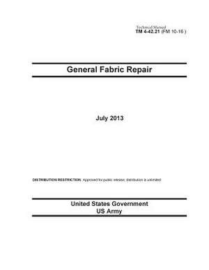 Technical Manual TM 4-42.21 (FM 10-16) General Fabric Repair July 2013 de United States Government Us Army