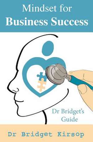 Mindset for Business Success de Bridget Kirsop