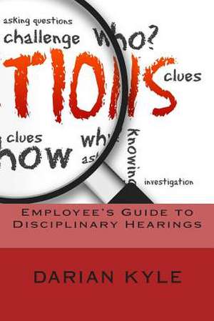 Employee's Guide to Disciplinary Hearings de Darian Kyle