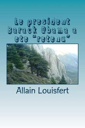 Le President Barack Obama a Ete "Retenu" de M. Allain Louisfert