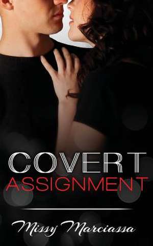 Covert Assignment de Missy Marciassa