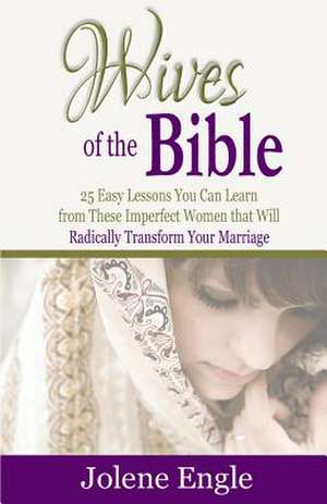 Wives of the Bible de Jolene Engle