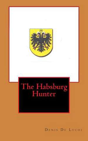 The Habsburg Hunter de Denis De Luchi