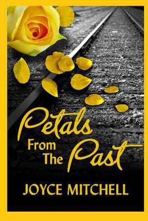 Petals from the Past de Joyce Mitchell