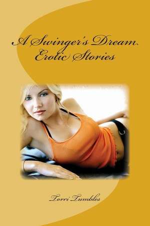 A Swinger's Dream Erotic Stories de Torri Tumbles