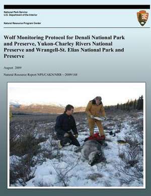 Wolf Monitoring Protocol for Denali National Park and Preserve, Yukon-Charley Rivers National Preserve and Wrangell-St. Elias National Park and Preser de Thomas J. Meier