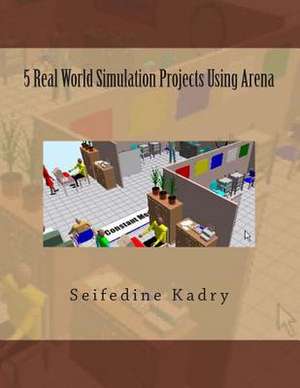 5 Real World Simulation Projects Using Arena de Prof Seifedine Kadry