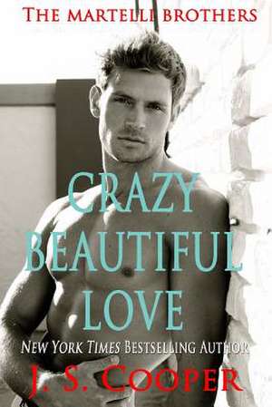 Crazy Beautiful Love de J. S. Cooper