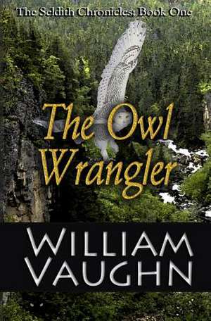 The Owl Wrangler de Vaughn, William R.