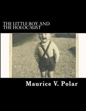 The Little Boy and the Holocaust de MR Maurice V. Polar