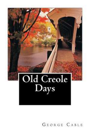 Old Creole Days de George W. Cable