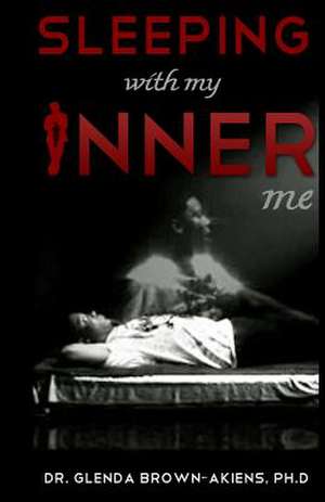 Sleeping with My Inner Me de Glenda Brown-Akiens