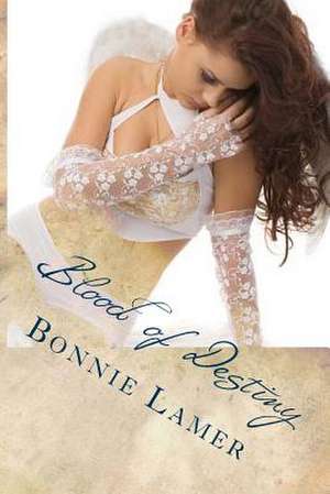 Blood of Destiny de Bonnie Lamer