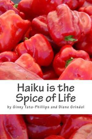 Haiku Is the Spice of Life de Ginny Tata-Phillips