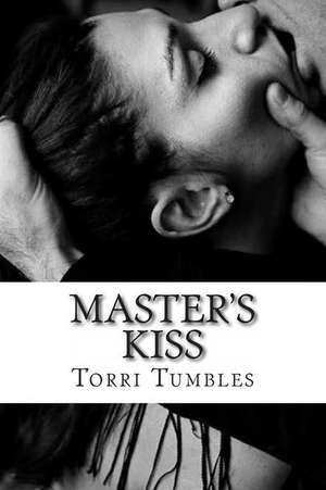 Master's Kiss de Torri Tumbles