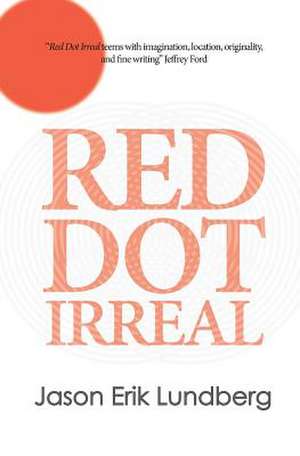 Red Dot Irreal de Jason Erik Lundberg