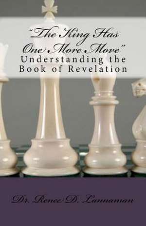 The King Has One More Move de Renee D. Lannaman