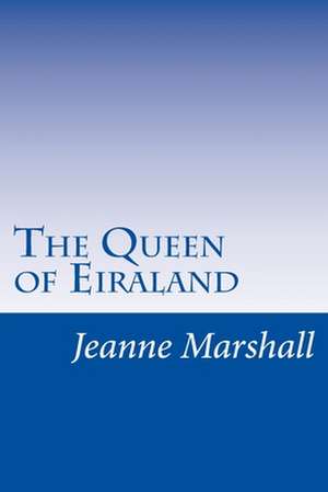 The Queen of Eiraland de MS Jeanne Mary Marshall