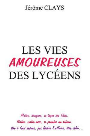 Les Vies Amoureuses Des Lyceens de Jerome Clays