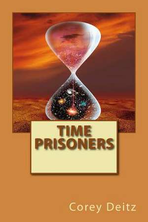 Time Prisoners de Corey Deitz