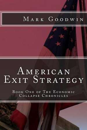 American Exit Strategy de Mark Goodwin