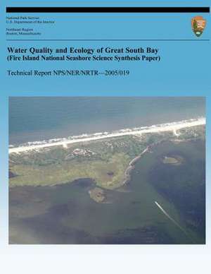 Water Quality and Ecology of Great South Bay (Fire Island National Seashore Science Synthesis Paper) de Kenneth R. Hinga