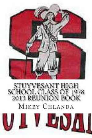 Stuyvesant High School Class of 1978 2013 Reunion Book de Mikey Chlanda