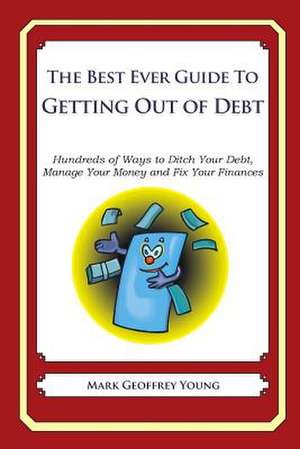 The Best Ever Guide to Getting Out of Debt de Mark Geoffrey Young