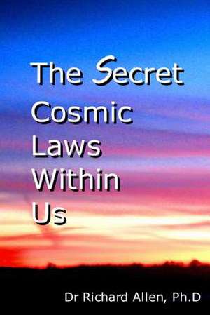 The Secret Cosmic Laws Within Us de Richard Allen