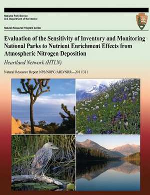 Evaluation of the Sensitivity of Inventory and Monitoring National Parks to Nutrient Enrichment Effects from Atmospheric Nitrogen Deposition Heartland de National Park Service