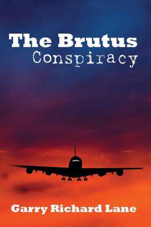 The Brutus Conspiracy de Garry Richard Lane