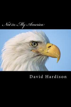 Not in My America de David Hardison