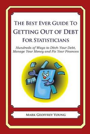 The Best Ever Guide to Getting Out of Debt for Statisticians de Mark Geoffrey Young