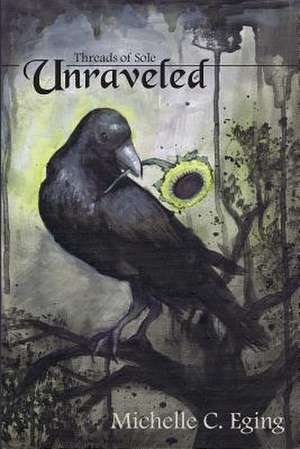 Unraveled de Michelle C. Eging