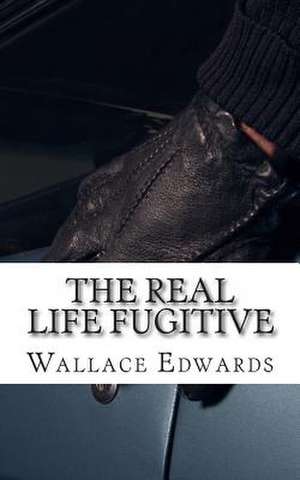 The Real Life Fugitive de Wallace Edwards