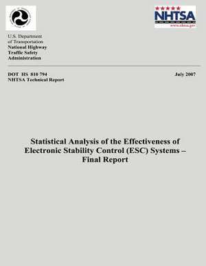 Statistical Analysis of the Effectiveness of Electronic Stability Control (Esc) Systems- Final Report de National Highway Traffic Safety Administ