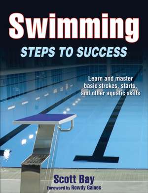 Swimming: Steps to Success de Scott Bay